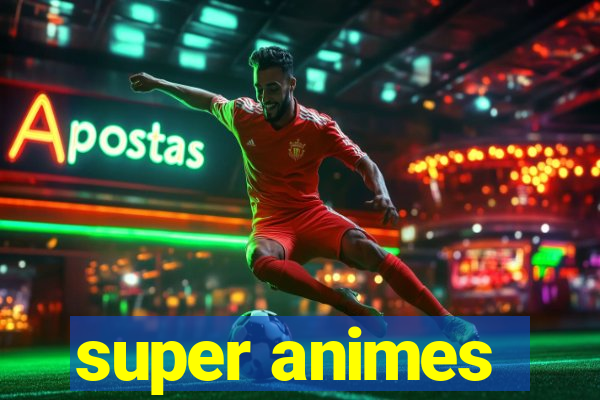 super animes